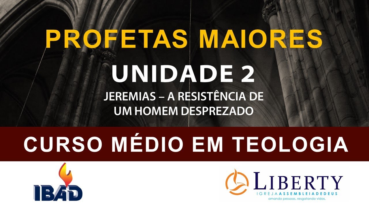 PROFETAS MAIORES: UNIDADE 2 - JEREMIAS, A RESISTÊNCIA DE UM HOMEM DESPREZADO