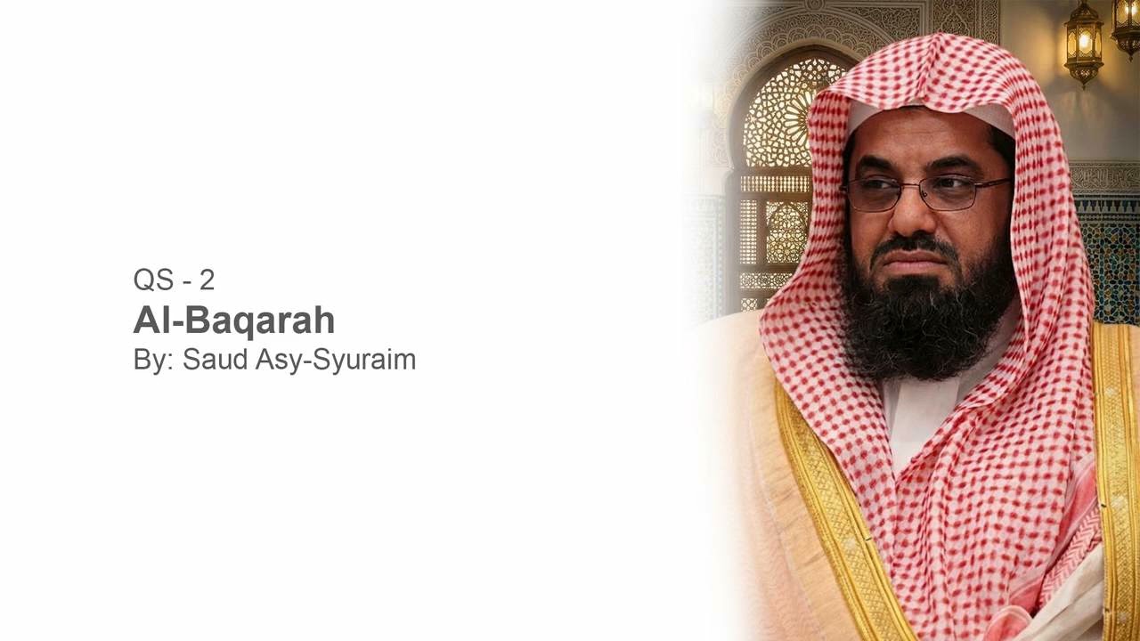 QS 2 - Surah Al-Baqarah - By Saud Asy-Syuraim