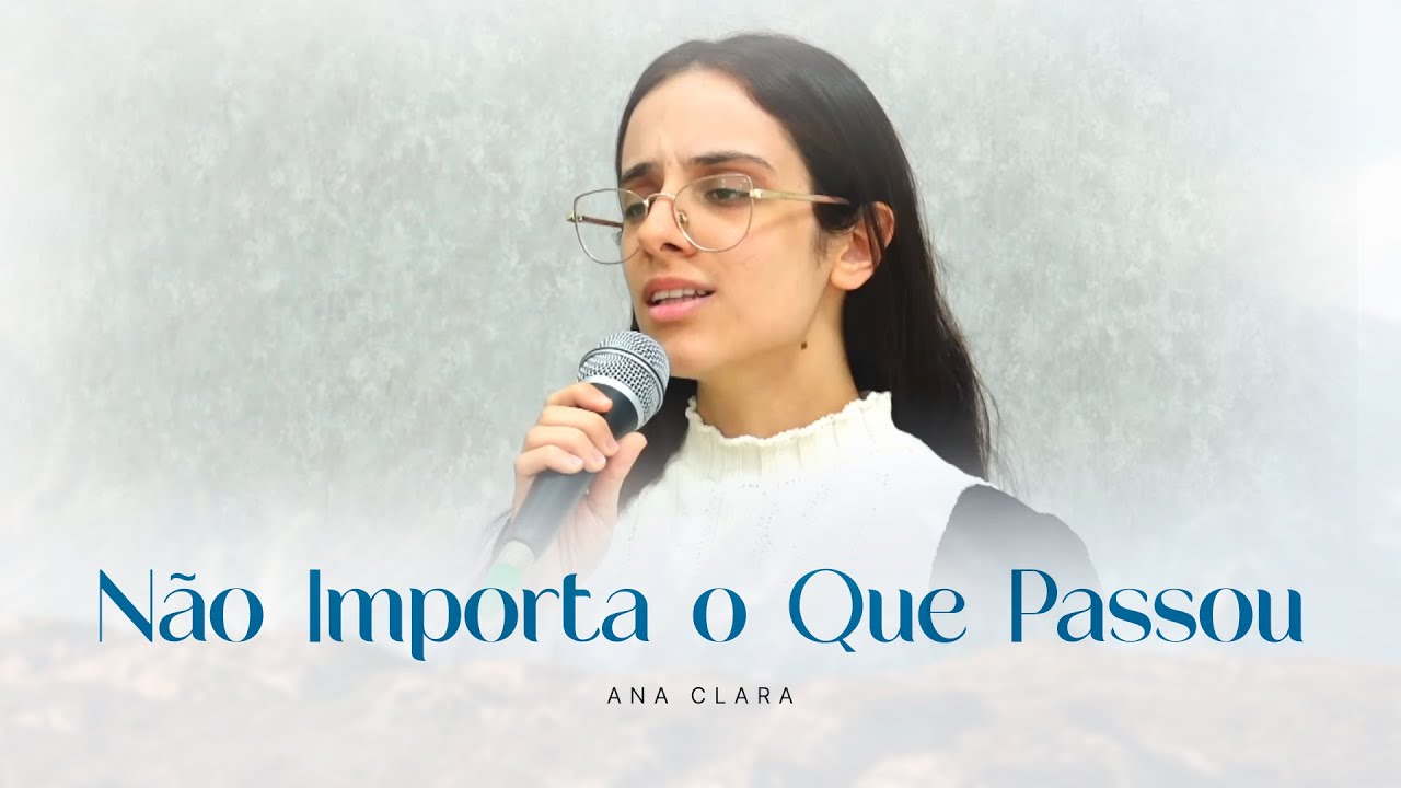Não Importa o Que Passou - Ana Clara I Tabernáculo da Fé em Santo Amaro - SP