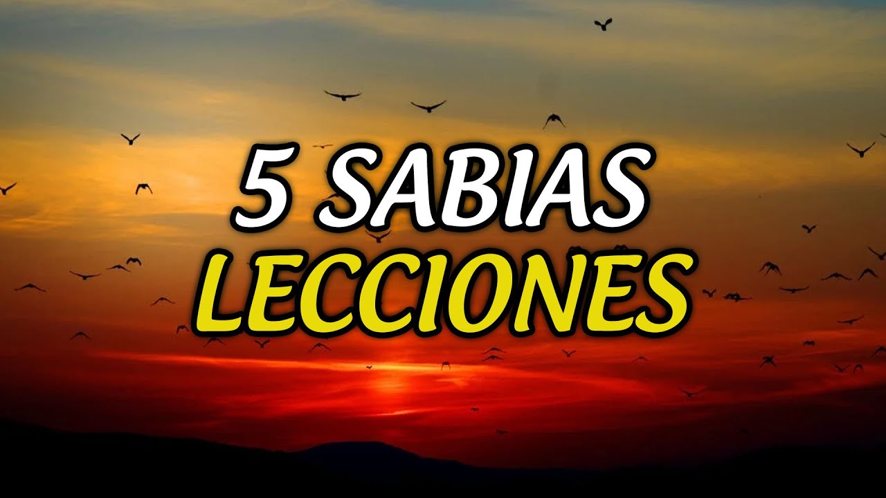 5 Sabias Lecciones para Aprender, Hitorias de Vida, Reflexiones