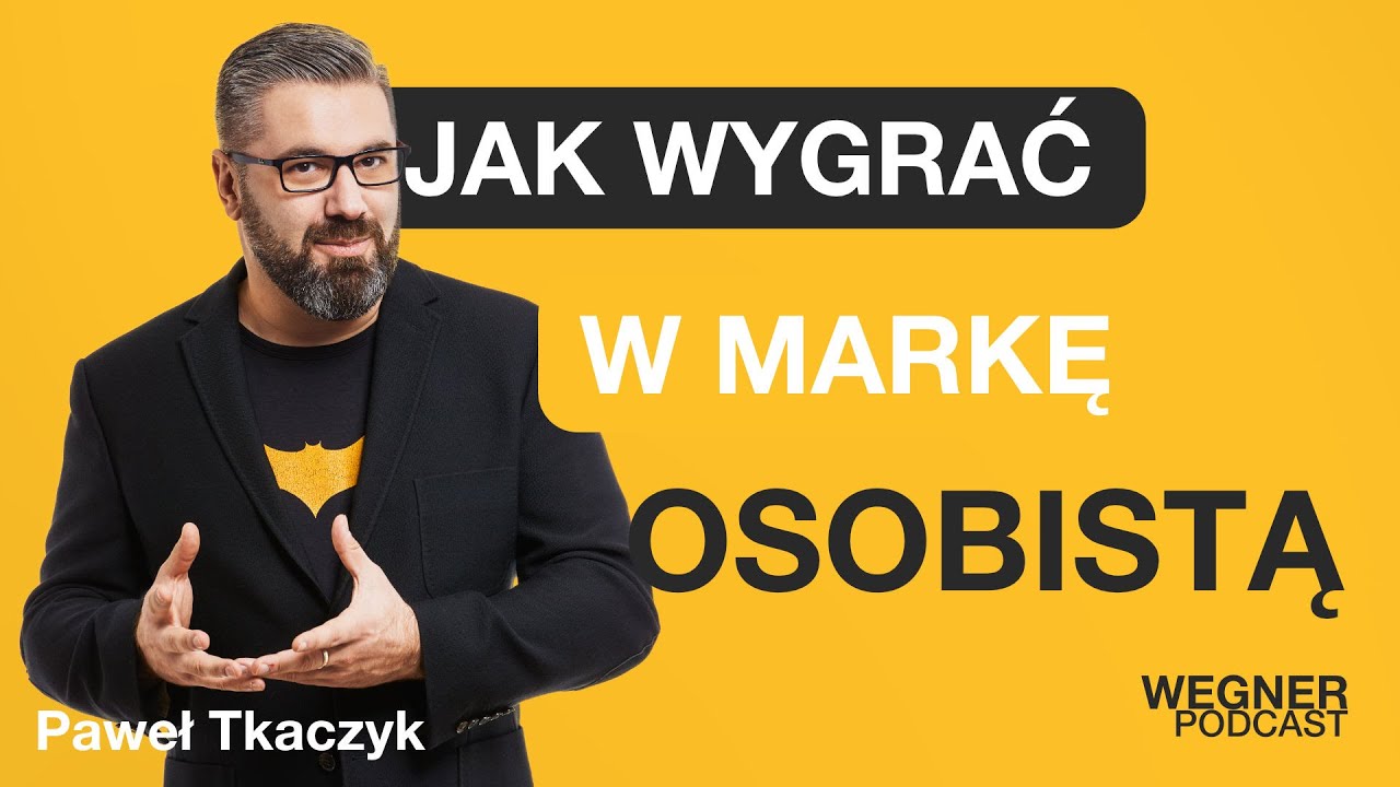 Marka Osobista = Dobrze Opowiedziana Historia | Paweł Tkaczyk