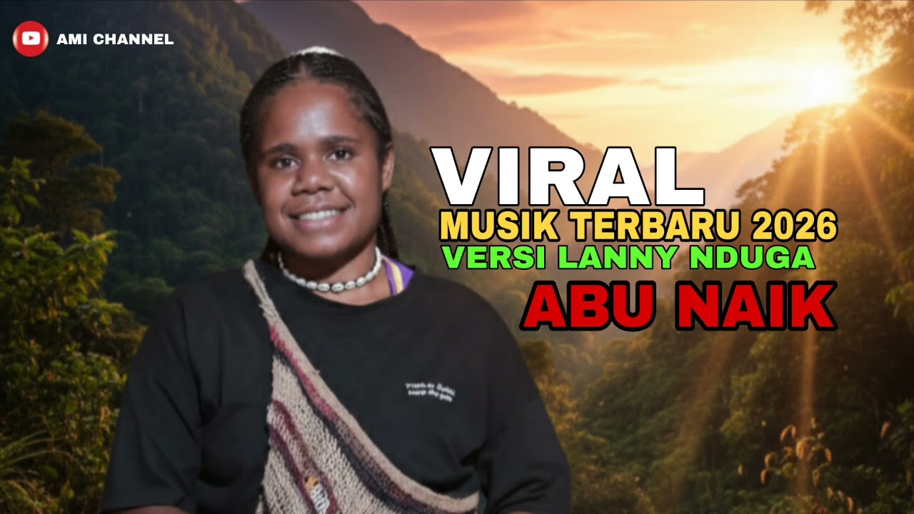 VIRAL,Musik terbaru 2026,versi lanny nduga abu naik.