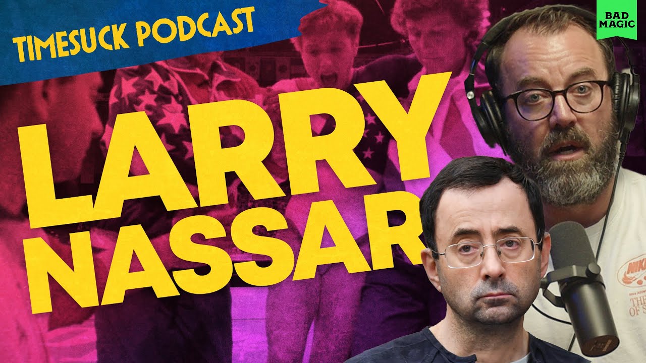 Timesuck Podcast | Larry Nassar and the US Gymnastics Scandal