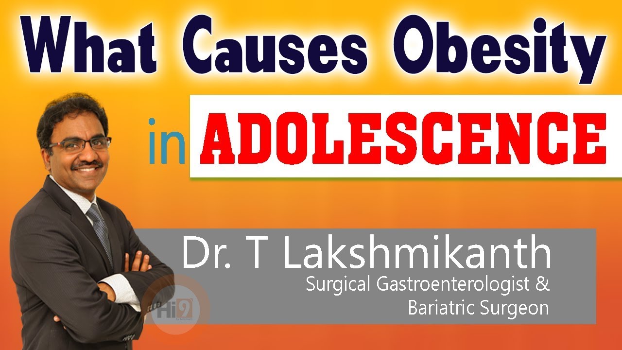 What causes obesity in adolescence | Obesity in adults | Causes Of Obesity | Dr.T.Lakshmikanth | Hi9