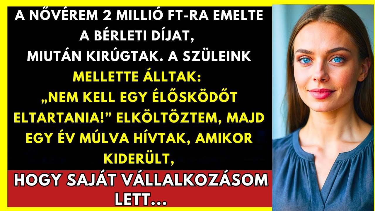Nővérem 2,000,000 Ft-Ra Emelte A Bérletet Kirúgásom Után — A Szüleink Őt Támogatták