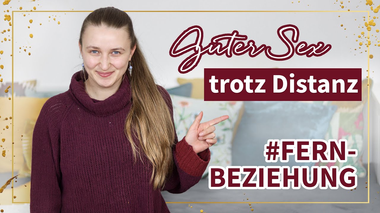 Guten Sex trotz Distanz - 5 Tipps für Sex in Fernbeziehung