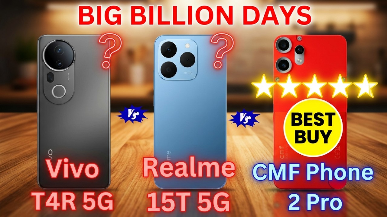 Flipkart Big Billion Days 2025 | Vivo T4R vs Realme 15T vs CMF Phone 2 Pro – Full Comparison!