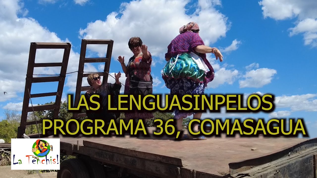 LAS LENGUASINPELOS, PROGRAMA 36, COMASAGUA, LAS VEGAS