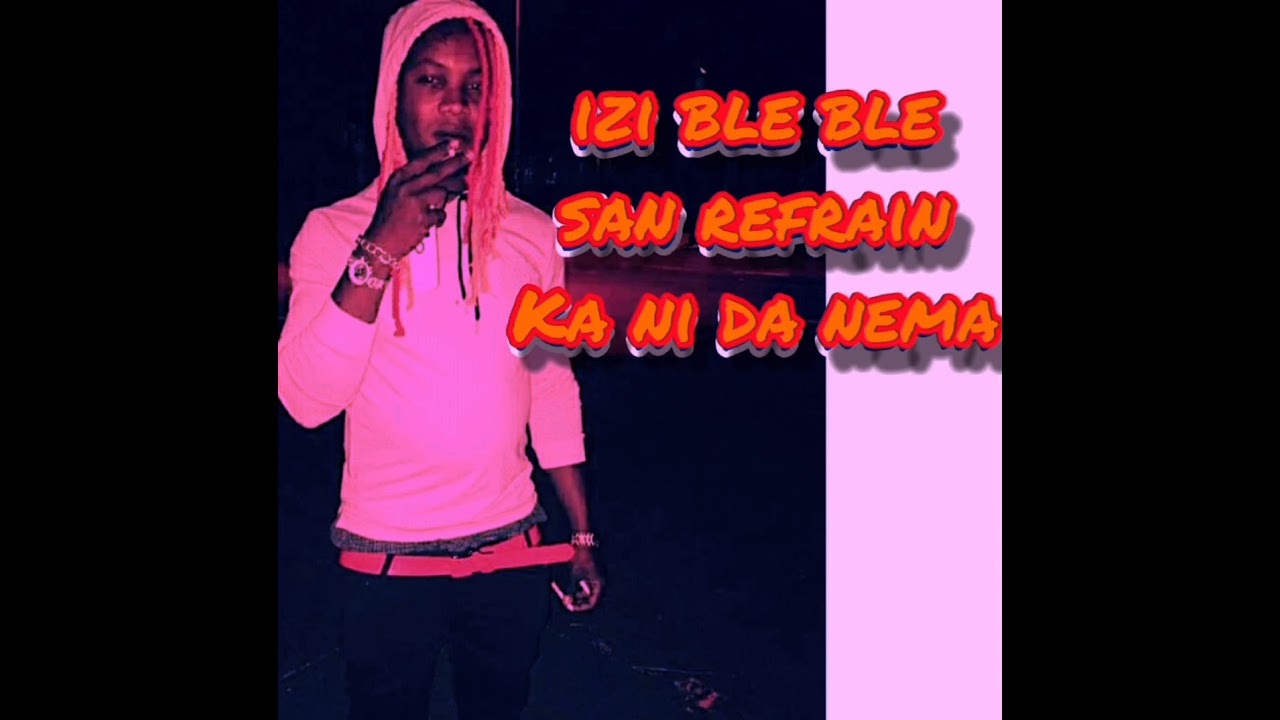 izi ble ble san refrain