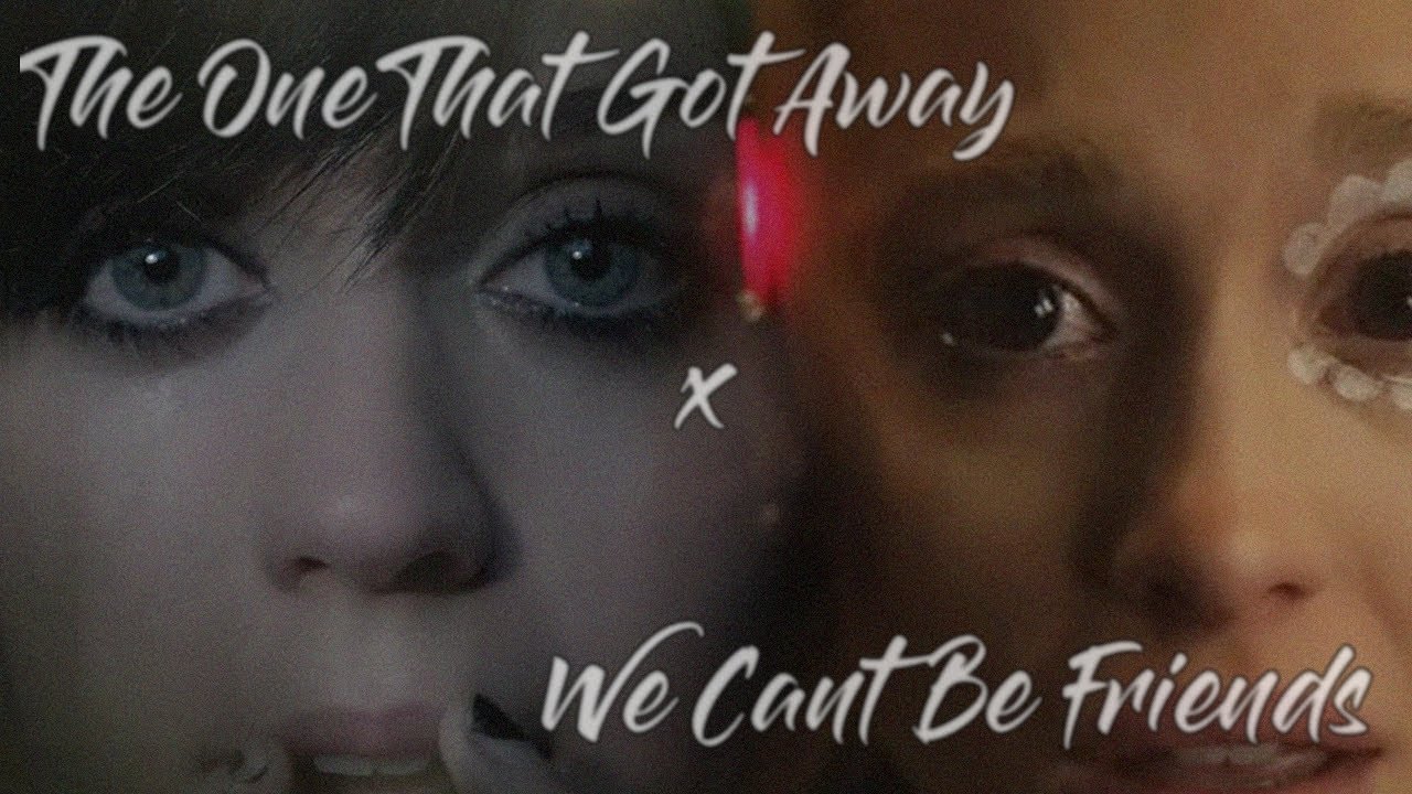 we can't be friends (wait for your love) x the one that got away | ariana grande x katy perry mashup