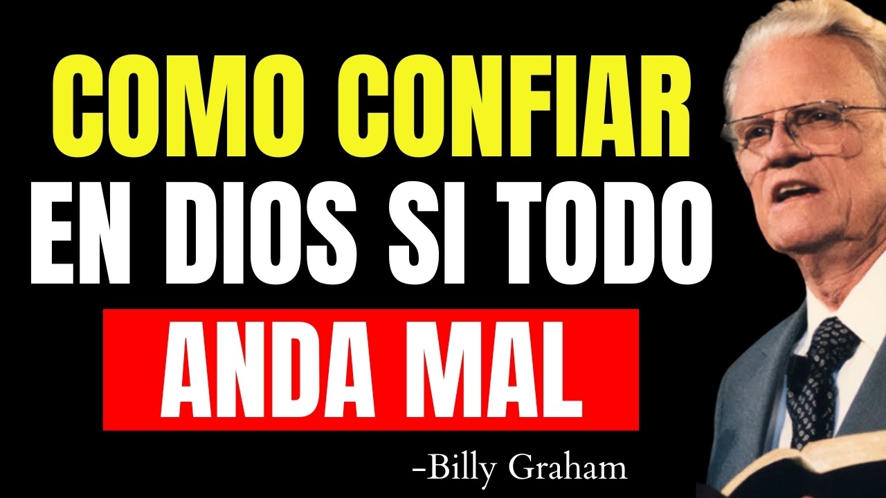 CÓMO CONFIAR EN DIOS CUANDO TODO SE VE PERDIDO | Billy Graham