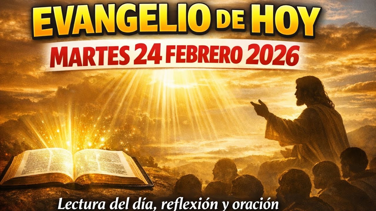 EVANGELIO DE HOY MARTES 24 FEBRERO 2026 🙏 Palabra que Transforma | Reflexi&oacute;n y Oraci&oacute;n