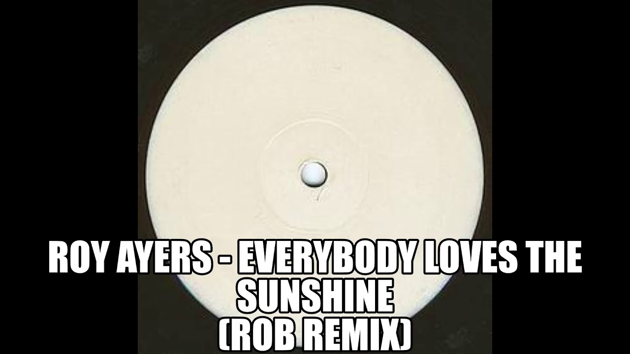 Roy Ayers - Everybody loves the sunshine (rob remix)