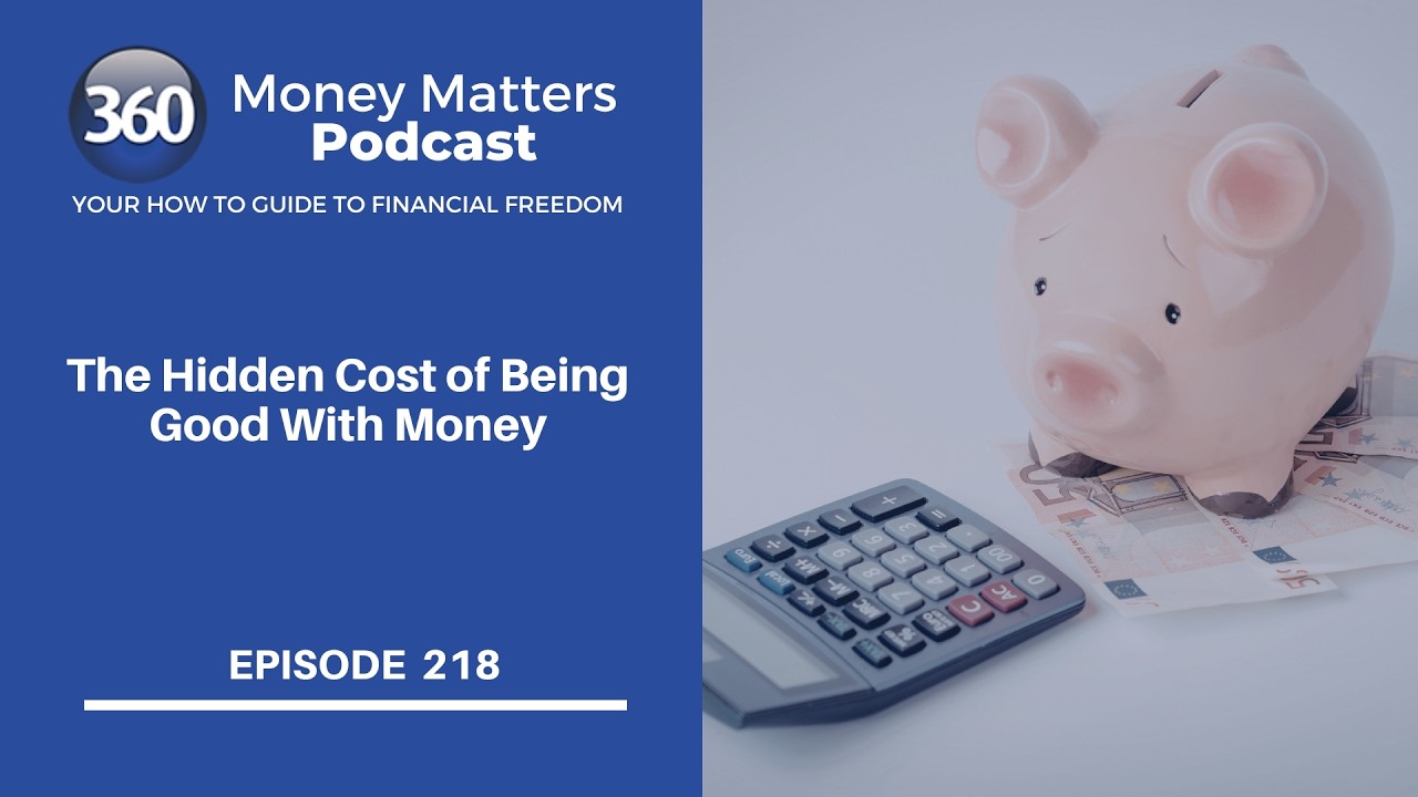 218. The Hidden Cost of Being Good With Money