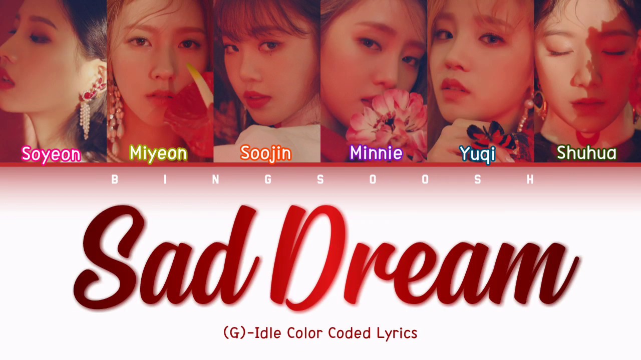 (G)-Idle ((여자)아이들) - Sad Dream (비몽) (Han/Rom/Eng/Color Coded Lyrics/가사) | bingsoosh