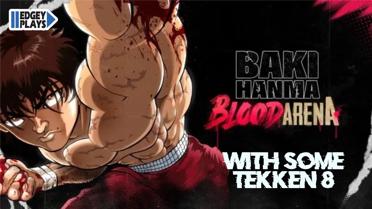 Edgey Plays Baki Hanma: Blood Arena (with some Tekken 8!)