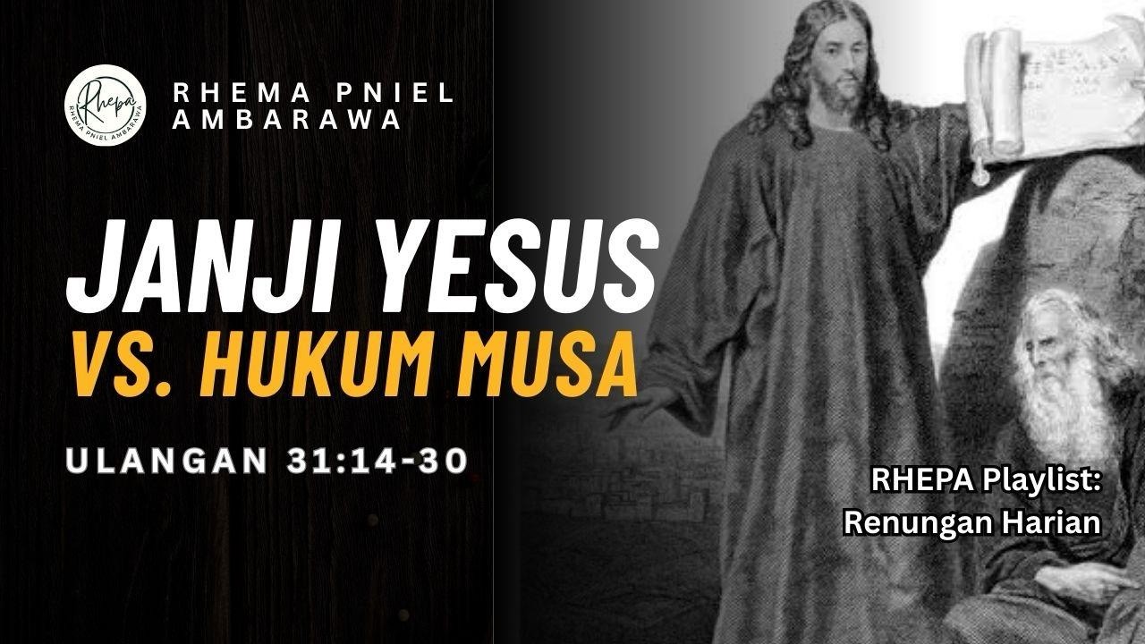 Janji Yesus vs. Hukum Musa | Ulangan 31:14–30