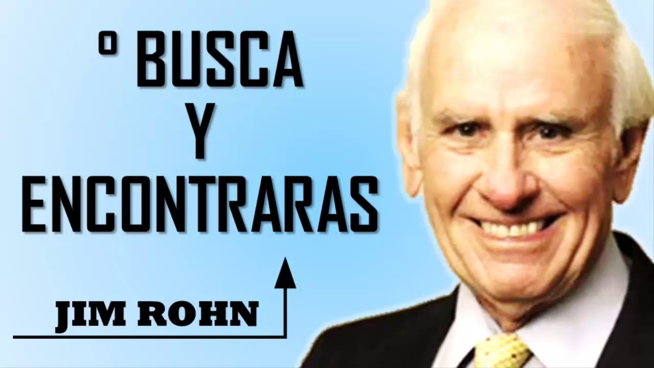 BUSCA Y ENCONTRARAS  ||  JIM ROHN