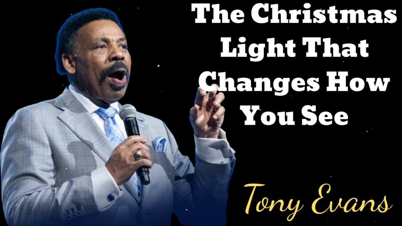 The Christmas Light That Changes How You See- Tony Evans Message