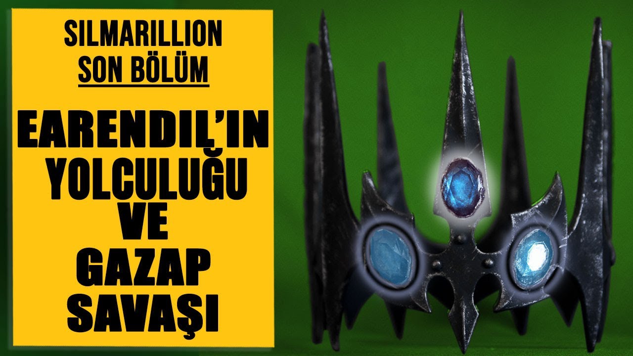EARENDİL'İN YOLCULUĞU VE GAZAP SAVAŞI'NA DAİR (Orta Dünya - Silmarillion)