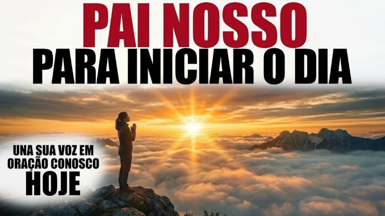 ORAÇÃO DA MANHÃ | PAI NOSSO PARA QUEM PRECISA SENTIR DEUS PERTO ANTES DE COMEÇAR O DIA