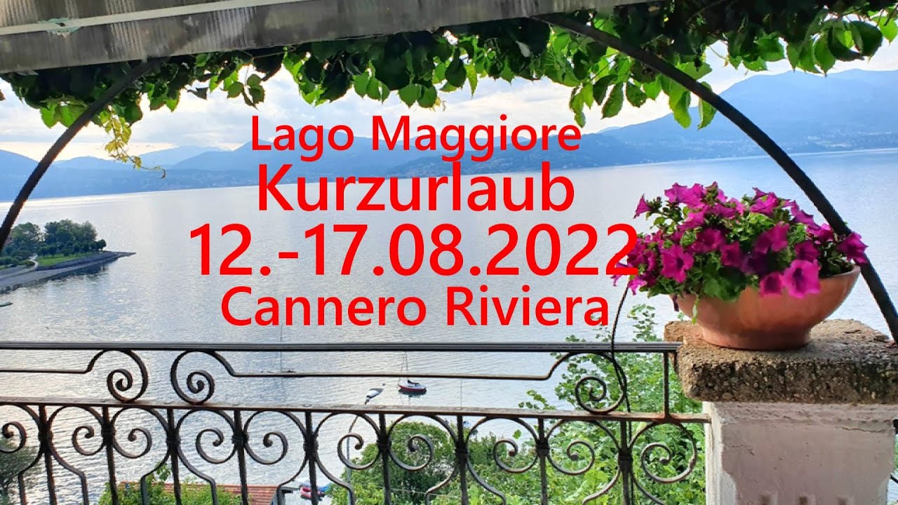 Lago Maggiore Urlaub 12.08.-17.08.2022 - Hotel La Rondinella - Cannero Riviera