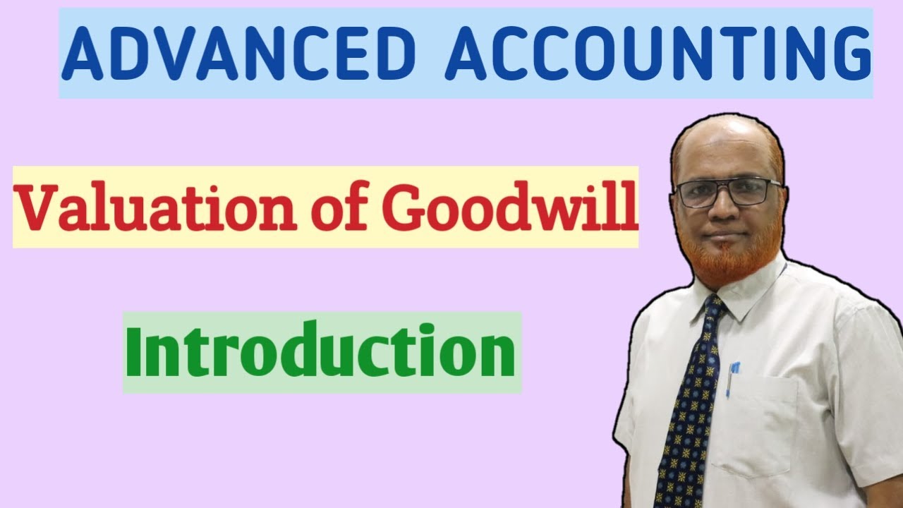 Advanced Accounting I Valuation of Goodwill I Introduction I Khans Commerce Tutorial I By Khan Sir