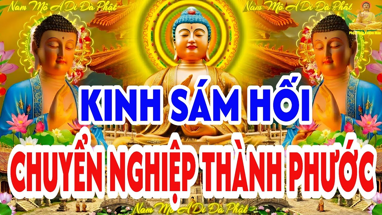 Sáng 16 Âm Tháng Giêng Nghe Thầy Tụng Kinh Cầu An Sám Hối Chuyển Nghiệp Thành Phước Cho Gia Đình