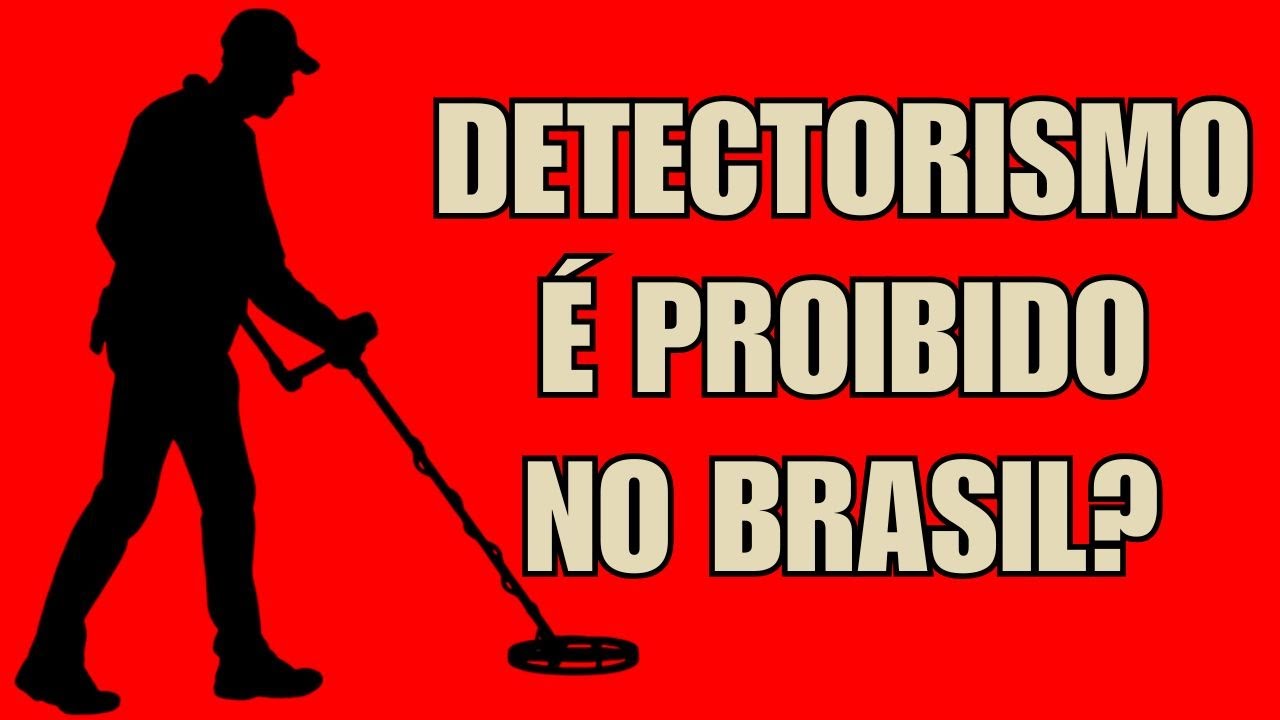Detectorismo é proibido no Brasil?