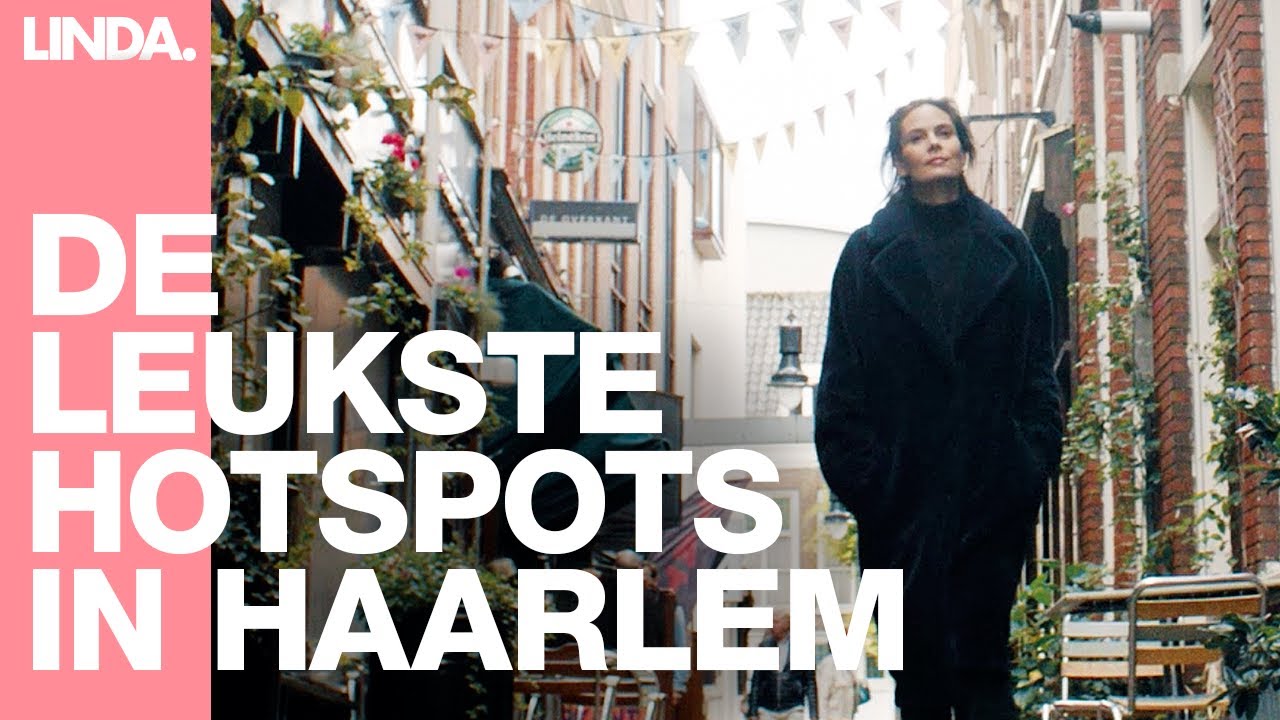 DE VIJF LEUKSTE HOTSPOTS IN HAARLEM VOLGENS IGONE DE JONGH || LINDA.