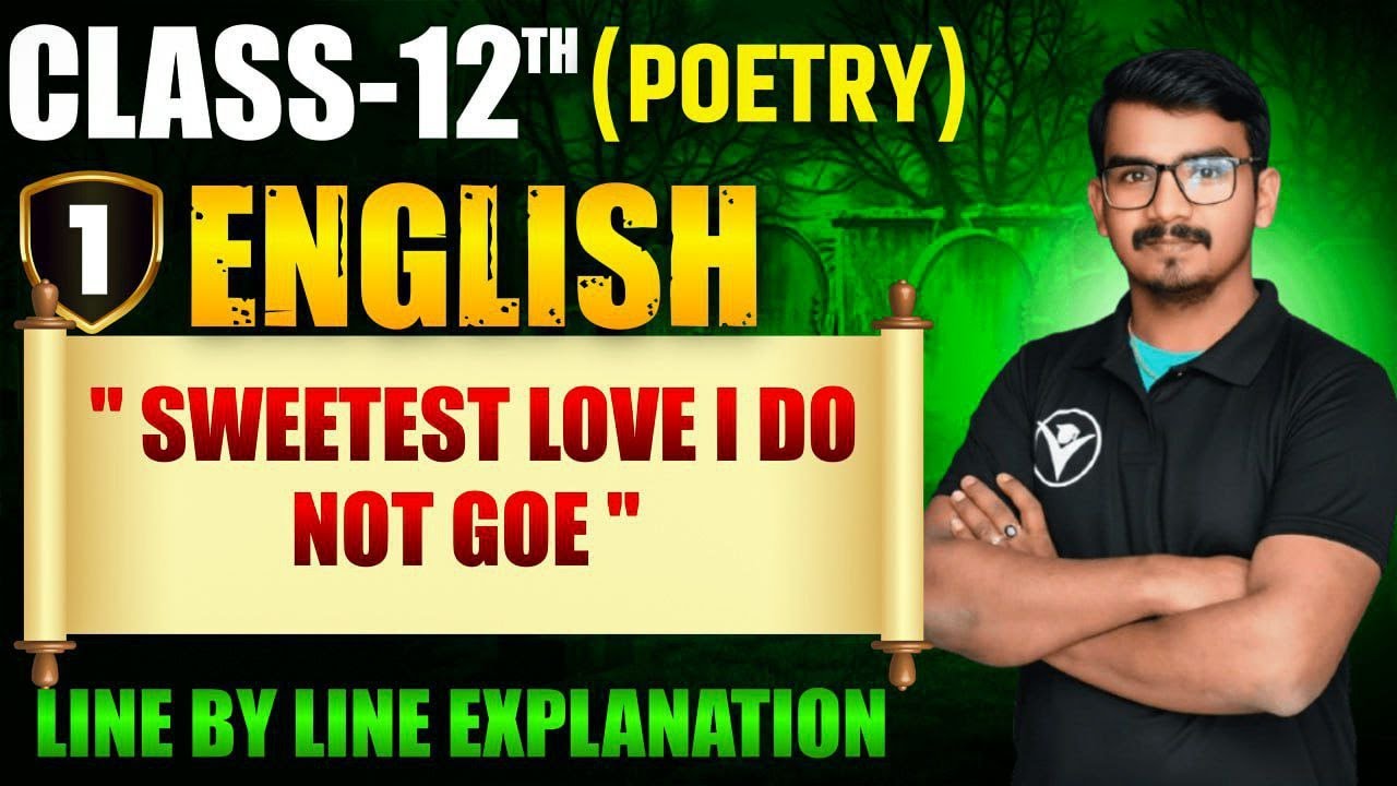 Sweetest Love I Do Not Goe Summary + Line by Line Explanation | Class 12 English