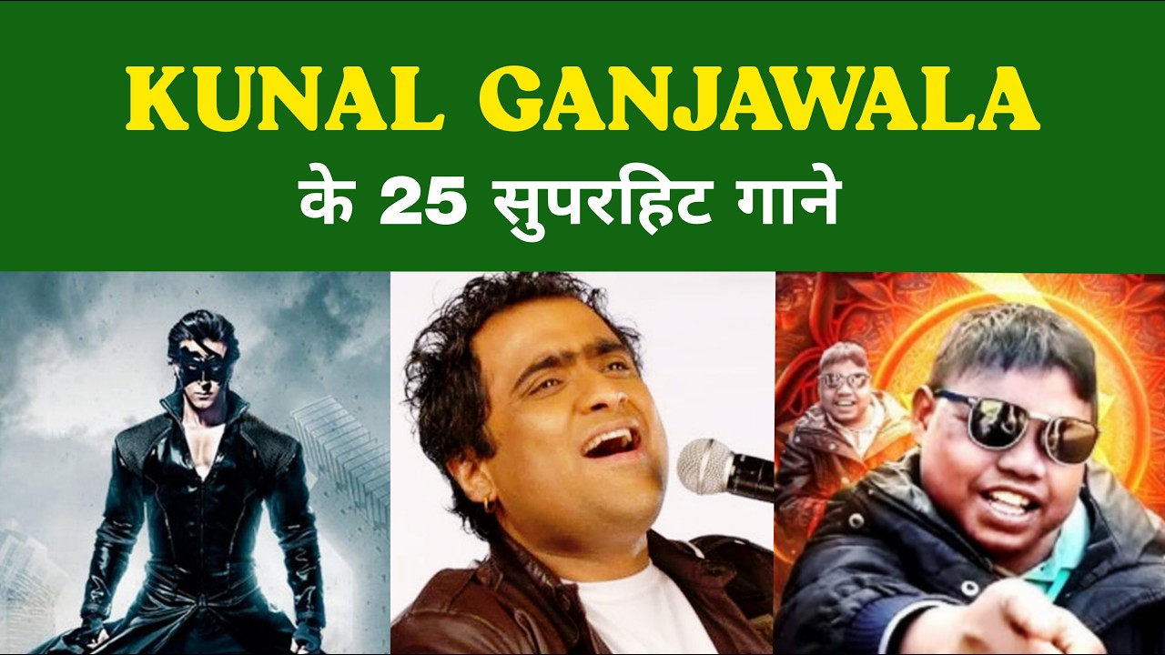 Kunal Ganjawala ke 25 All Time Superhit Gaane