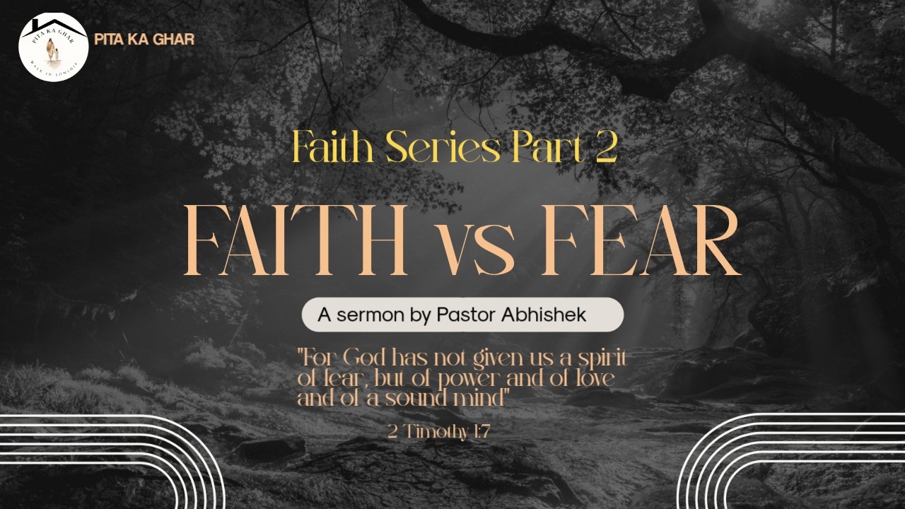 FAITH  VS FEAR | Faith series part 2 | Ps. Abhishek George Balloch #pitakaghar #faith #trending