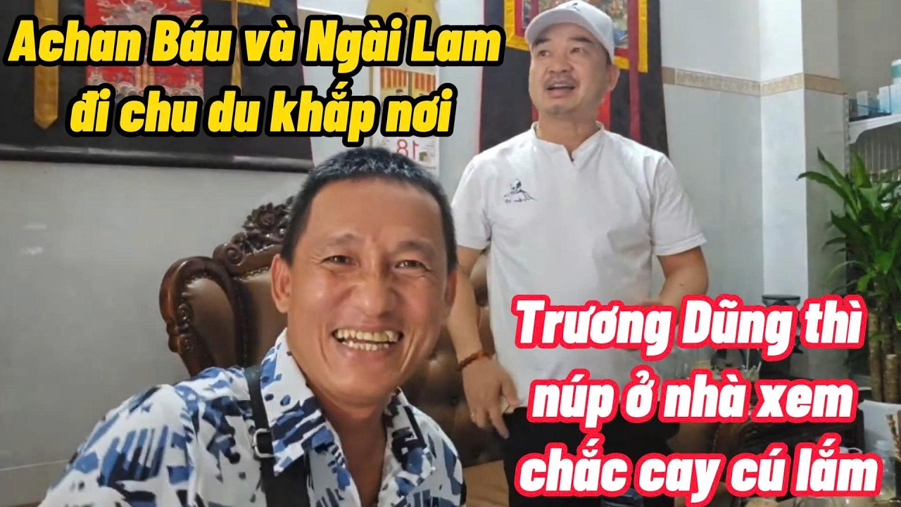 Ngài Lam và Achan Báu khịa Trương Dũng cực kì vui