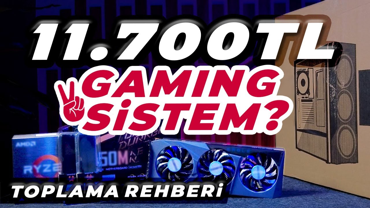 11.700 TL'ye GAMING SİSTEM TOPLANIR MI? Detaylı Sistem Toplama Rehberi