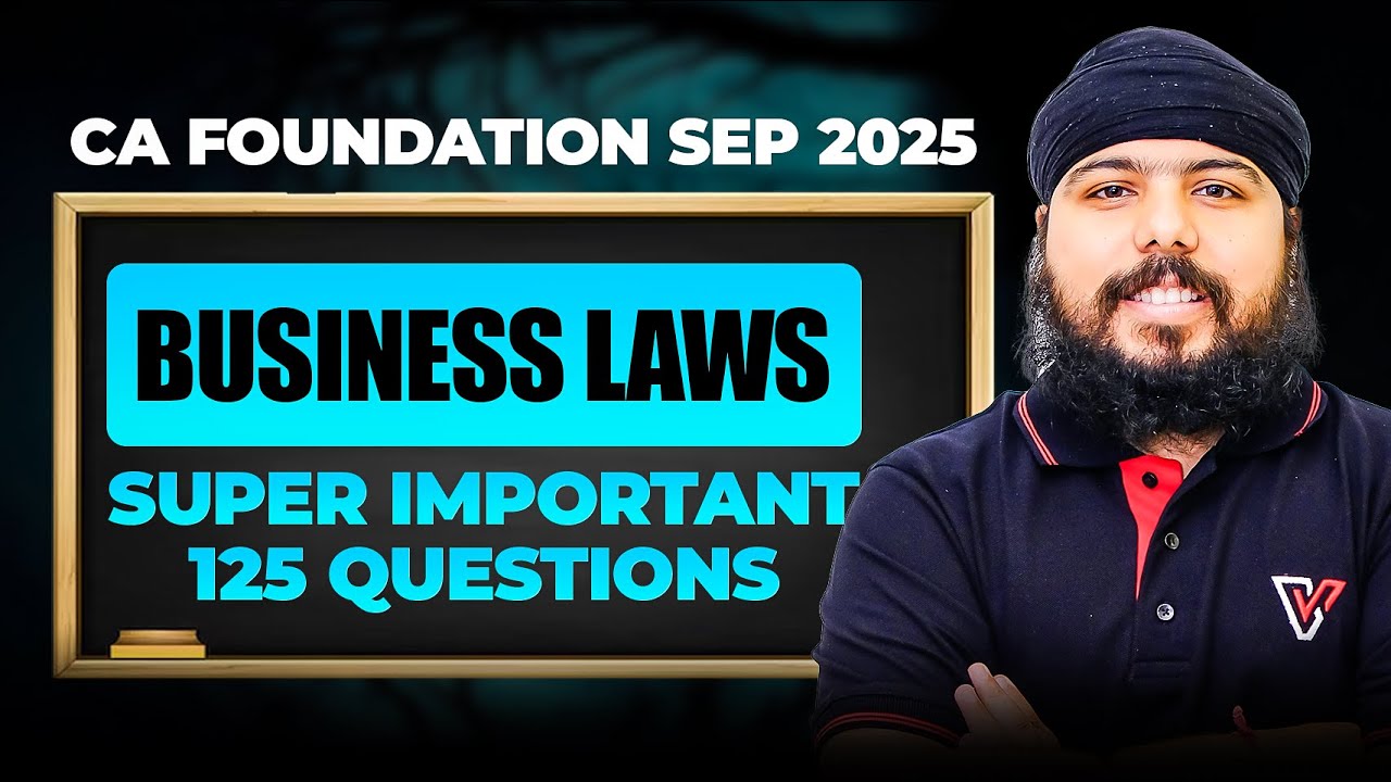 Business Laws Super Important 125 Questions | CA Foundation Sep 2025 | CA Gurpreet Singh