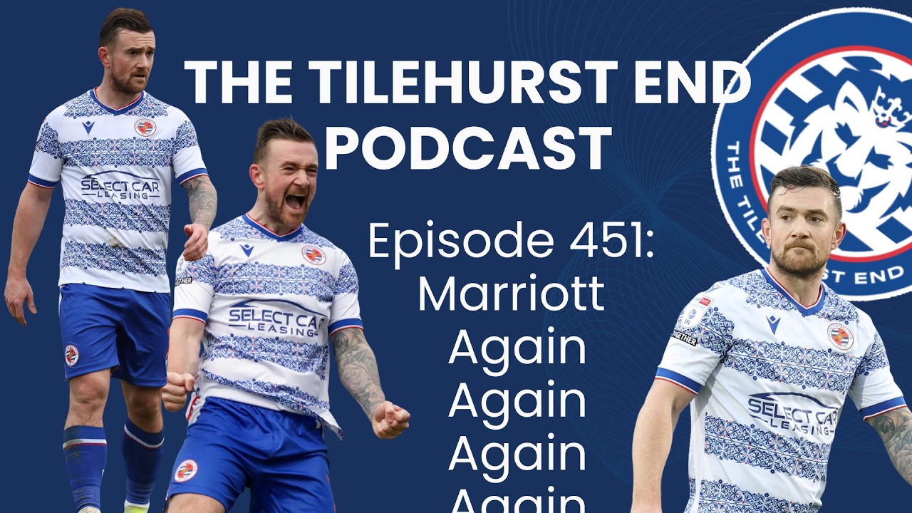 The Tilehurst End Podcast Episode 451: Marriott Again