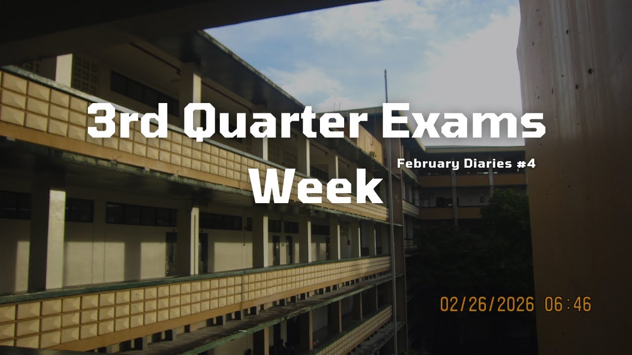 3rd Quarter Exams Week | February Diaries #4 
