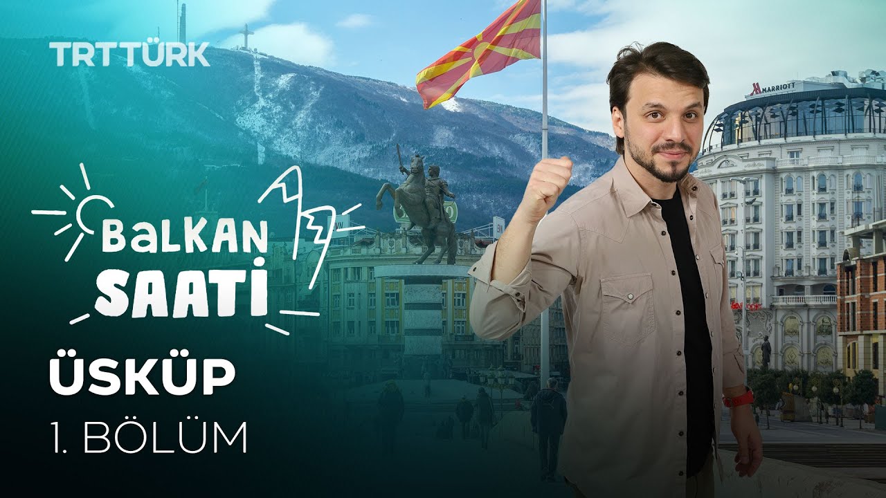 Üsküp | Salih Yüzgenç | Balkan Saati - 1. Bölüm