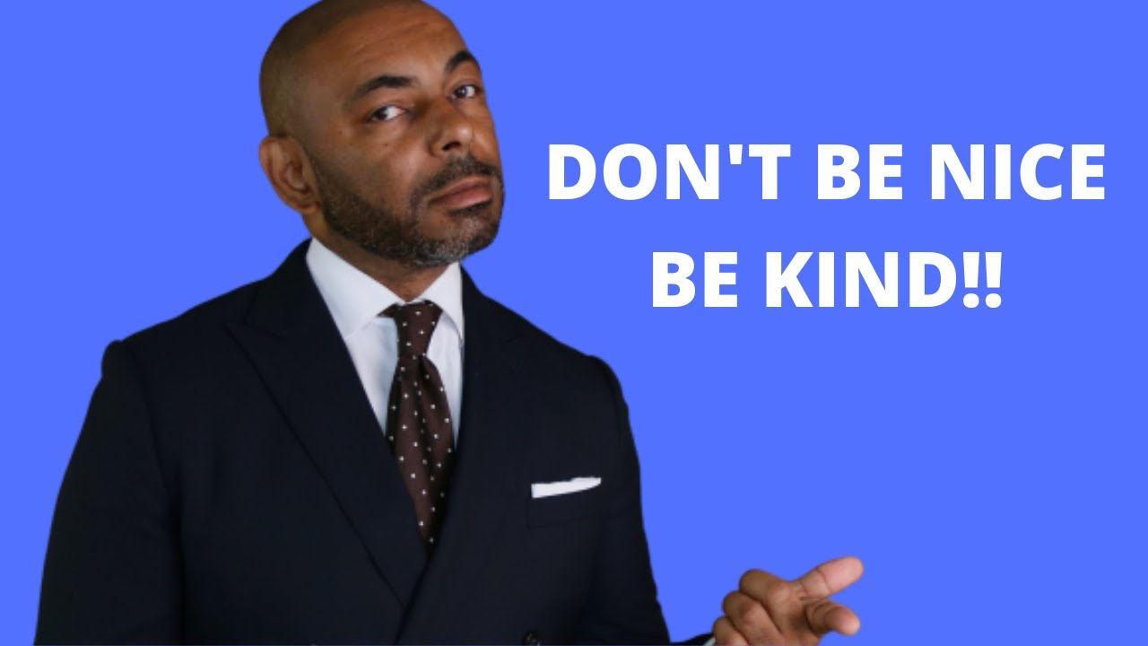 Don't Be A Nice Guy Be Kind, What's The Difference?