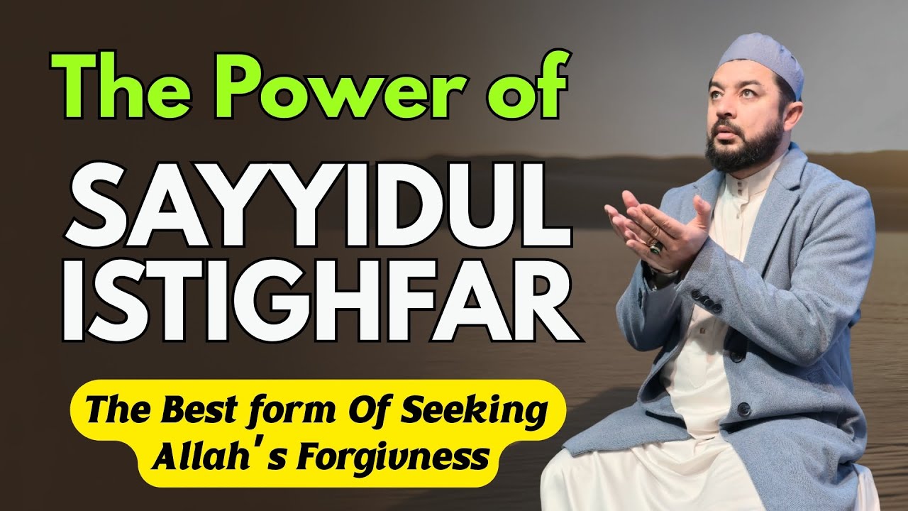 Why Sayyidul Istighfar Is So Powerful!