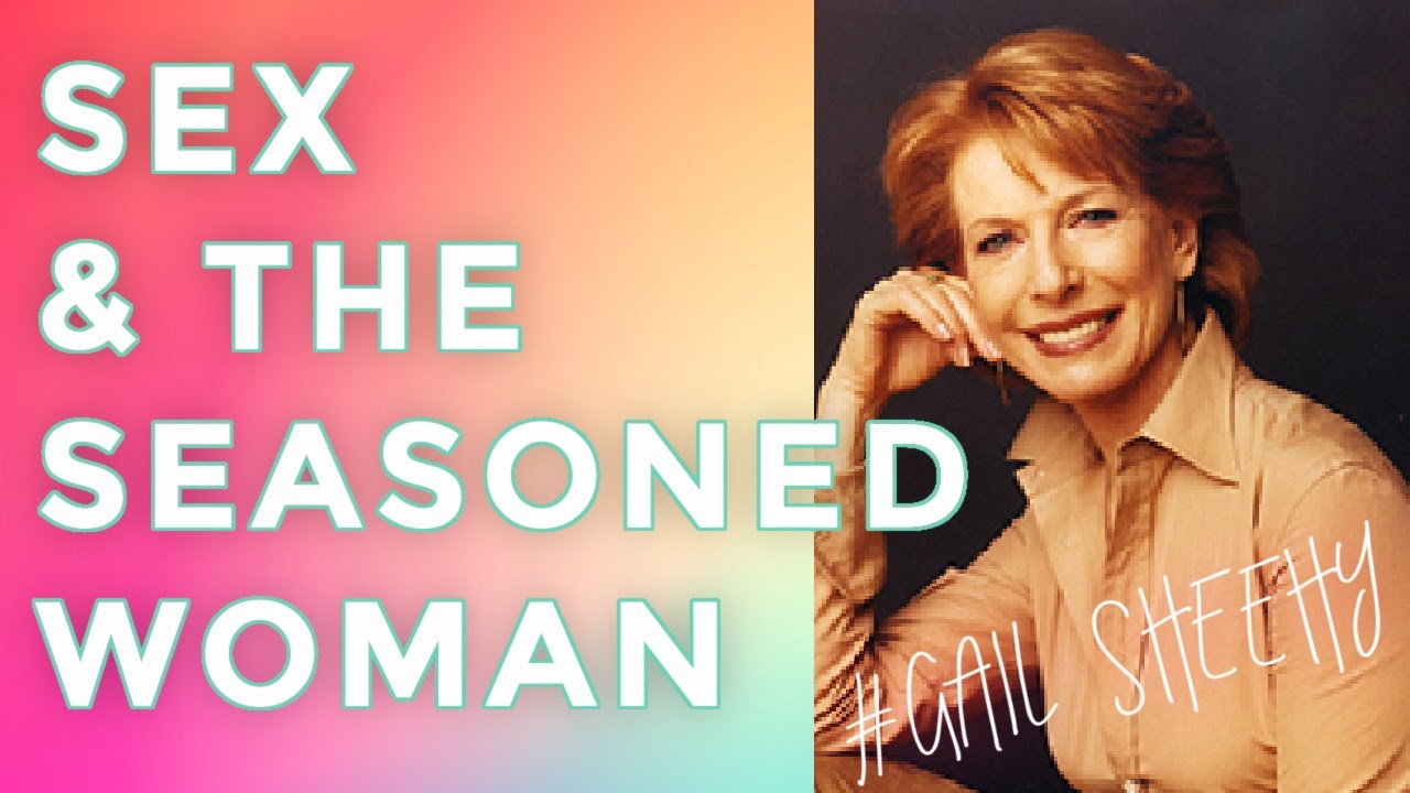 Gail Sheehy discusses Sex and the Seasoned Woman: Pursuing the Passionate Life