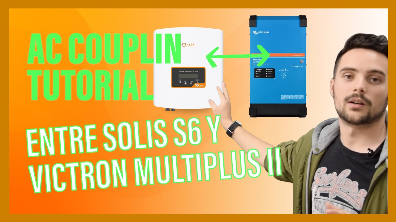 AC Coupling entre, Solis S6  Victron MultiPlus II. Tutorial Detallado