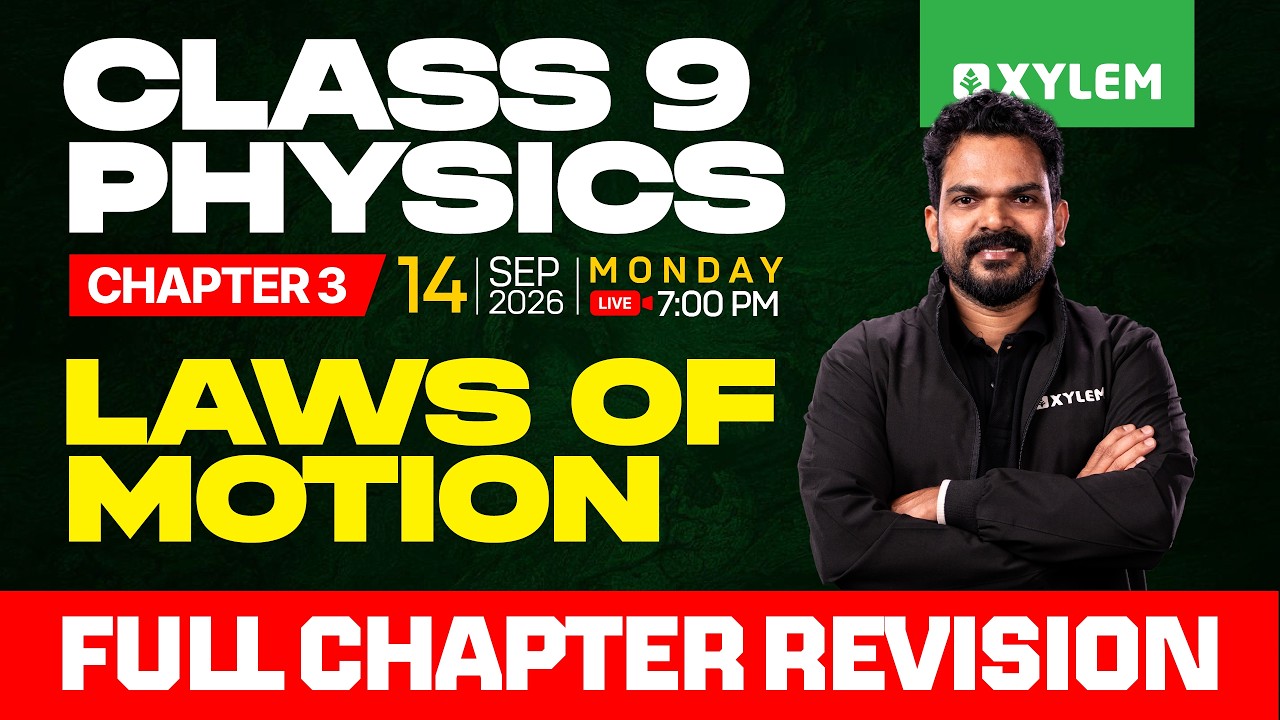 Class 9 Physics | Chapter 3: LAWS OF MOTION - FULL CHAPTER REVISION | Xylem Class 9