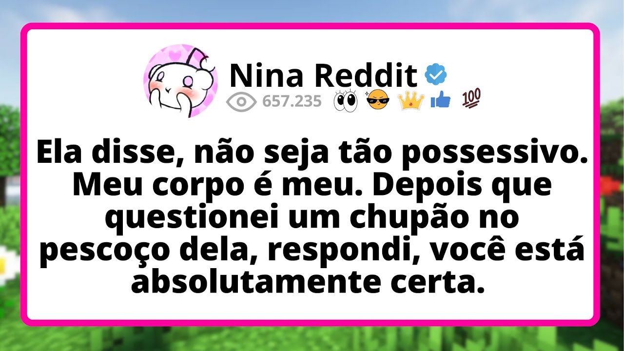 Ela DISSE, não seja tão possessivo. Meu corpo é MEU. Depois que questionei um CHUPÃO no pescoço...