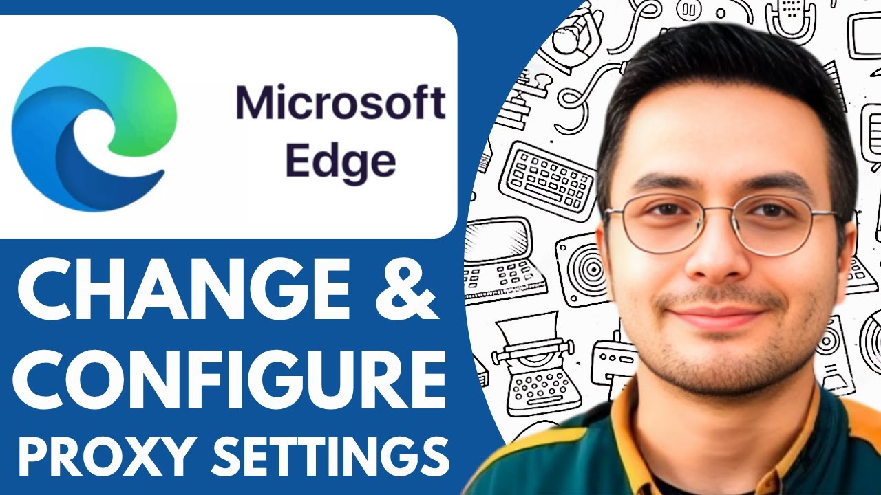How To Change and Configure Microsoft Edge Proxy Settings - 2025 (Very Easy)