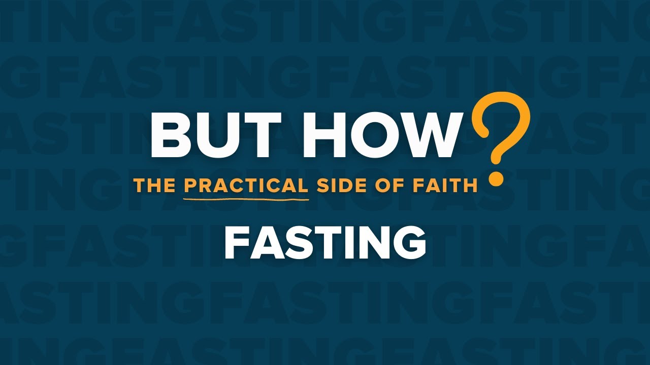Fasting | But How? - The Practical Side of Faith