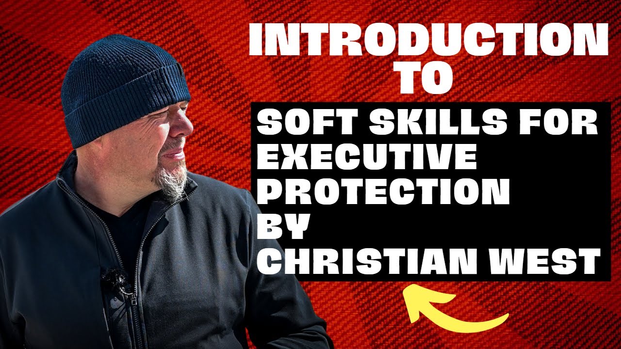 introduction to soft skills for executive protection by Christian West