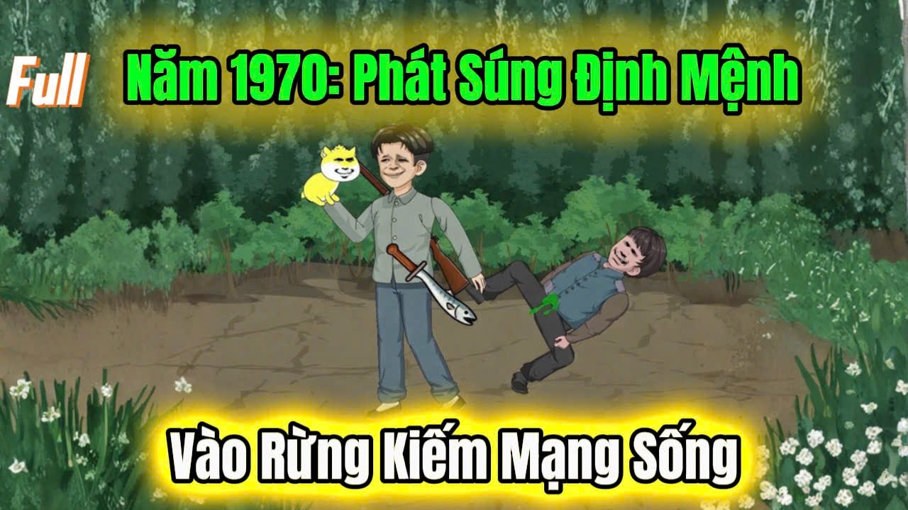 Full Version | Xuyên Về Năm 1970: Dựa Vào Săn Bắn Mà Lật Ngược Số Phận |