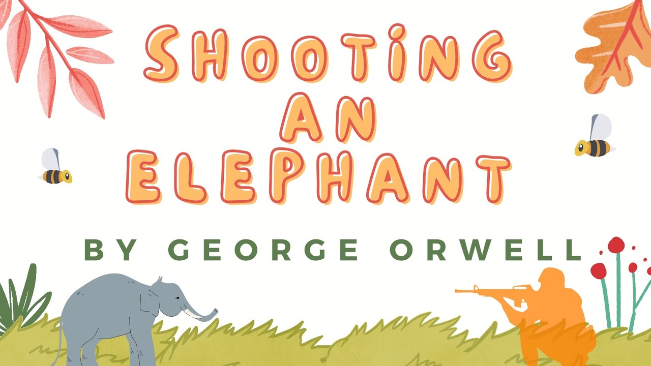 Shooting an elephant by George Orwell  | Detailed summary in hindi | English literature